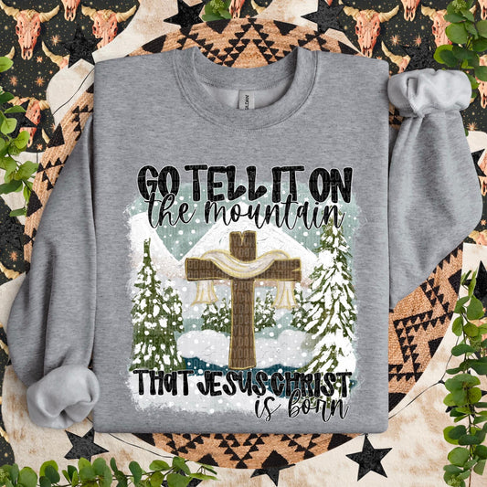 Go tell it on the mountain that Jesus Christ is born ✝️- Completed Sweatshirt