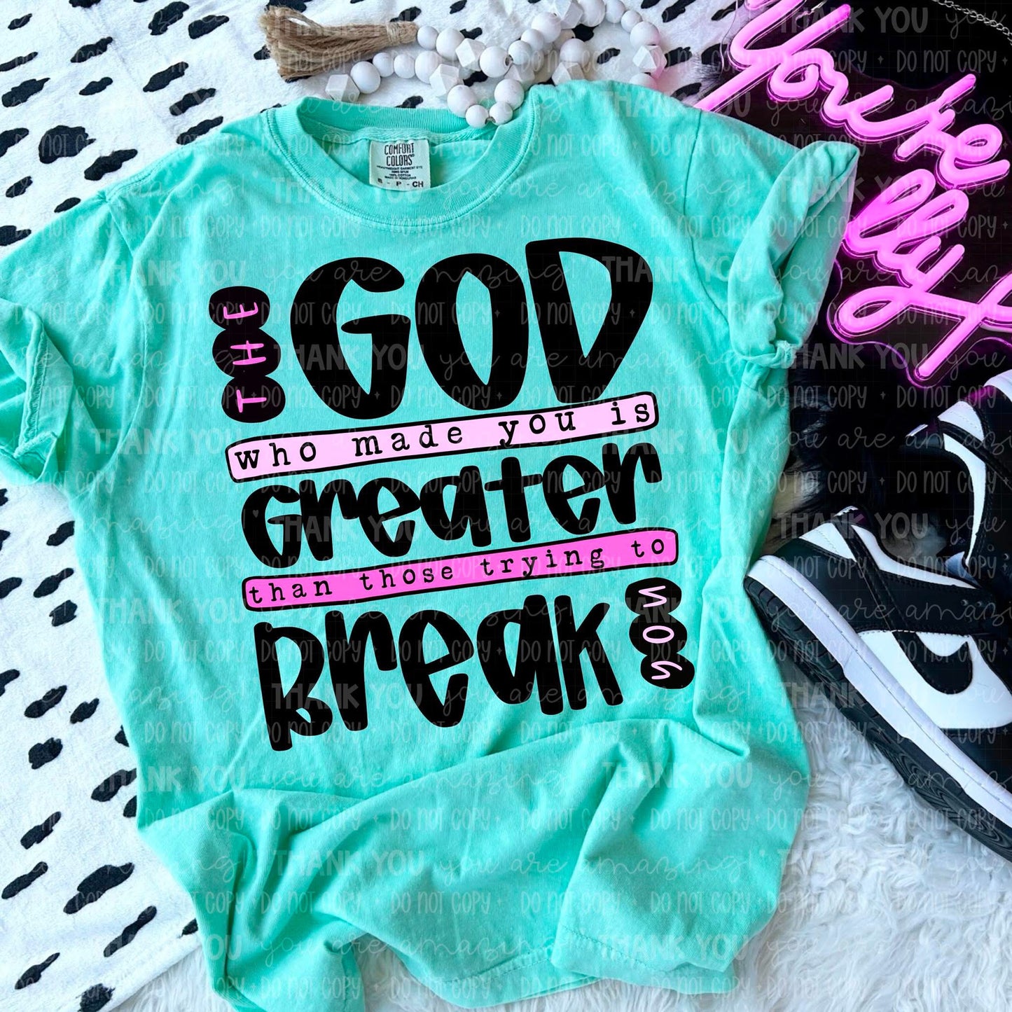 The God who made you is greater than those trying to break you - DTF Transfer