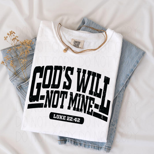 God’s will not mine-Luke 22:42- Transfer
