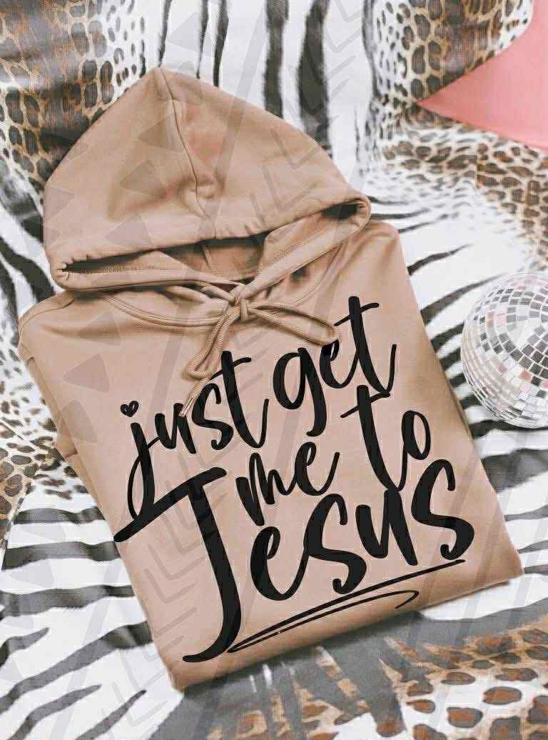 Just get me to Jesus - DTF Transfer