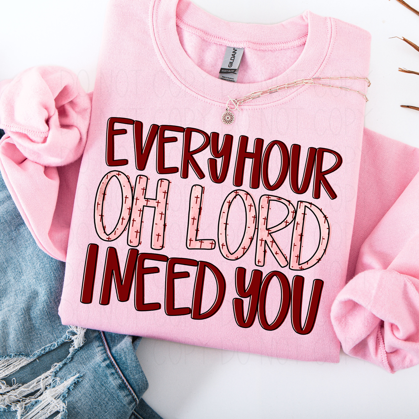 Every hour Oh Lord I need you - DTF Transfer