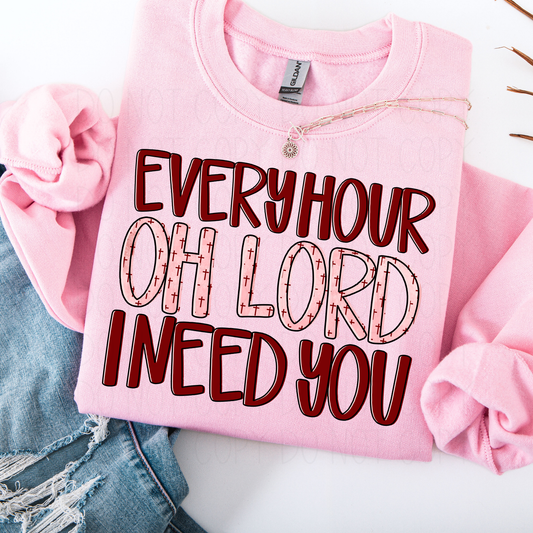 Every hour Oh Lord I need you - DTF Transfer