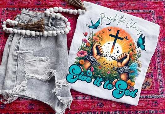 Break the chains-Give it to God-DTF Transfer