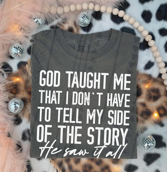 God taught me that I don’t have to tell my side of the story He saw it all- DTF Transfer