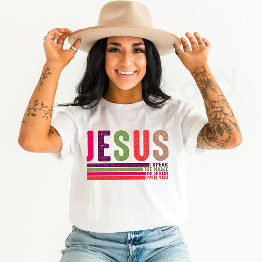 I speak the name of Jesus over you Bright colors - dtf transfer