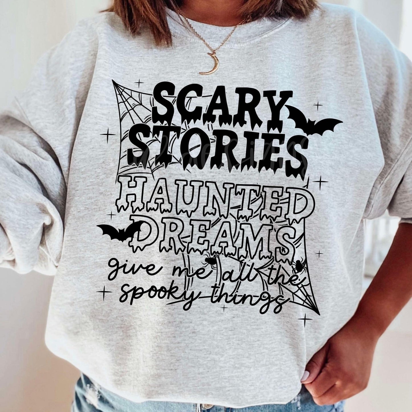 Scary Stories Haunted Dreams give me all the spooky things- DTF Transfers