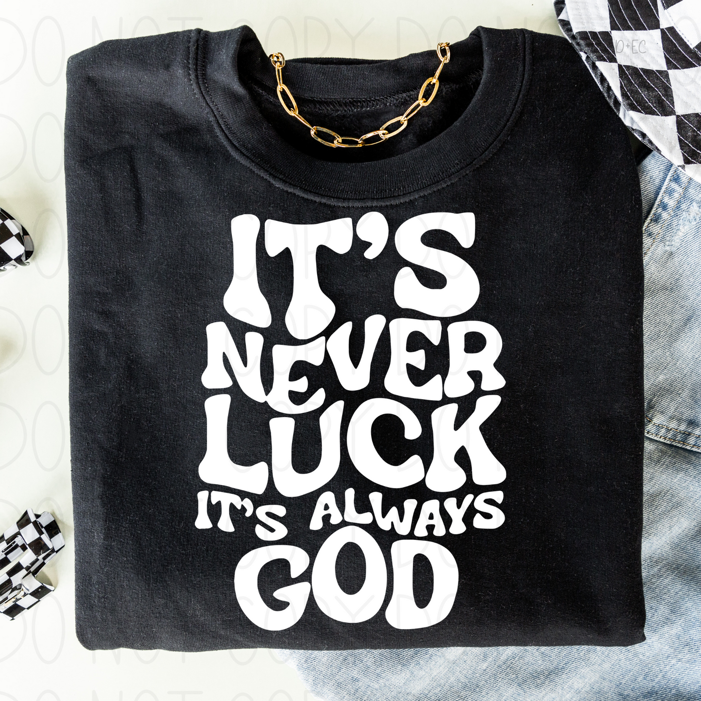 It’s never luck It’s always God -DTF Transfer