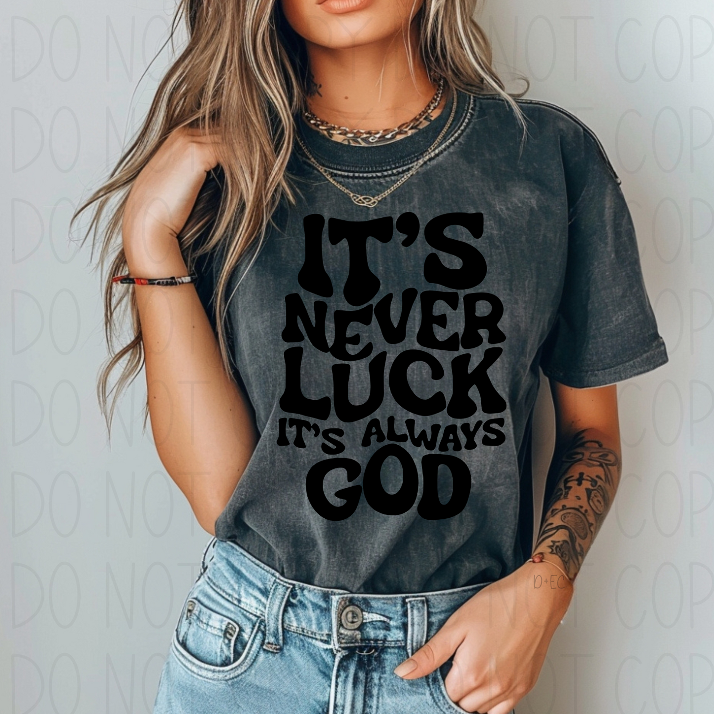 It’s never luck It’s always God -DTF Transfer