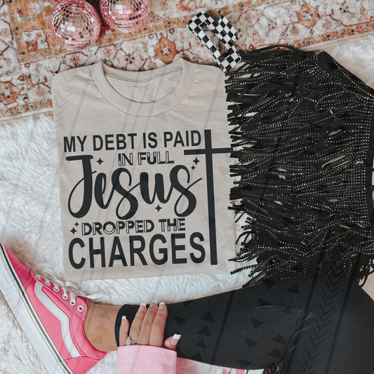 My debt is paid Jesus dropped the charges-DTF Transfer