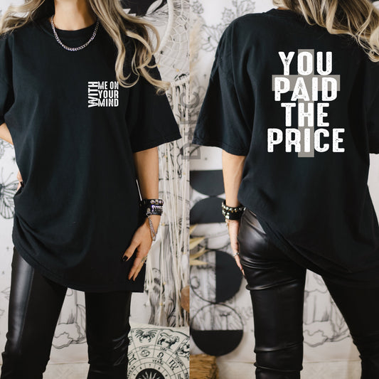 You paid the price with me on your mind-Comfort Color