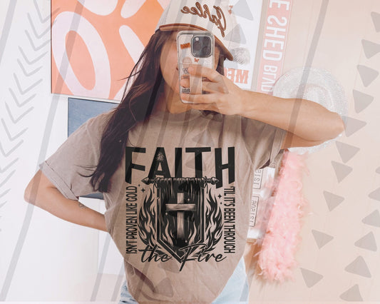 Faith isn’t proven like gold ‘til it’s been through the fire- DTF Transfer
