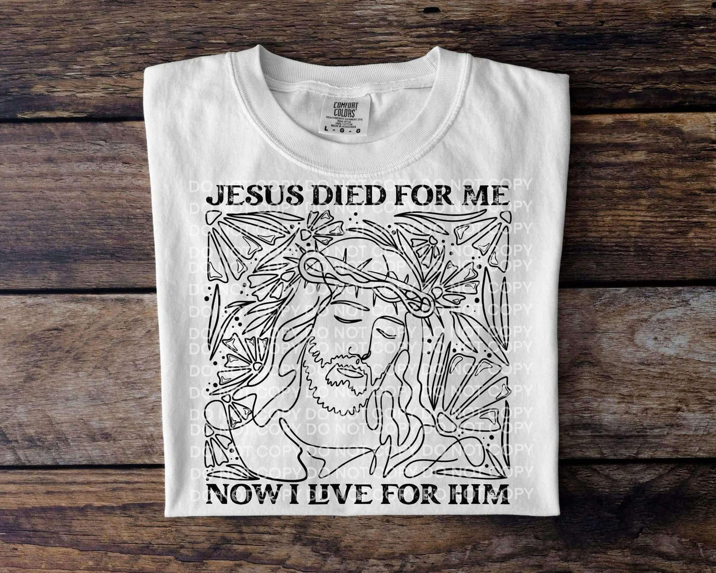 Jesus died for me Now I live for him- DTF Transfer