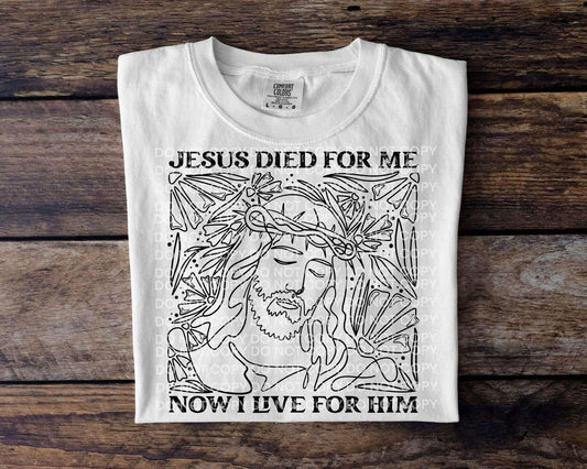 Jesus died for me Now I live for him- DTF Transfer