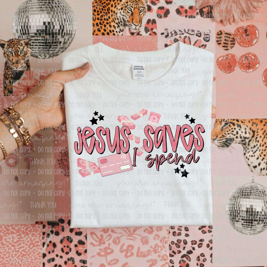 Jesus saves I spend- DTF Transfer