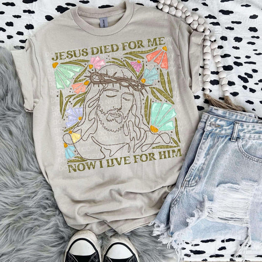 Jesus died for me now I live for him- DTF Transfer