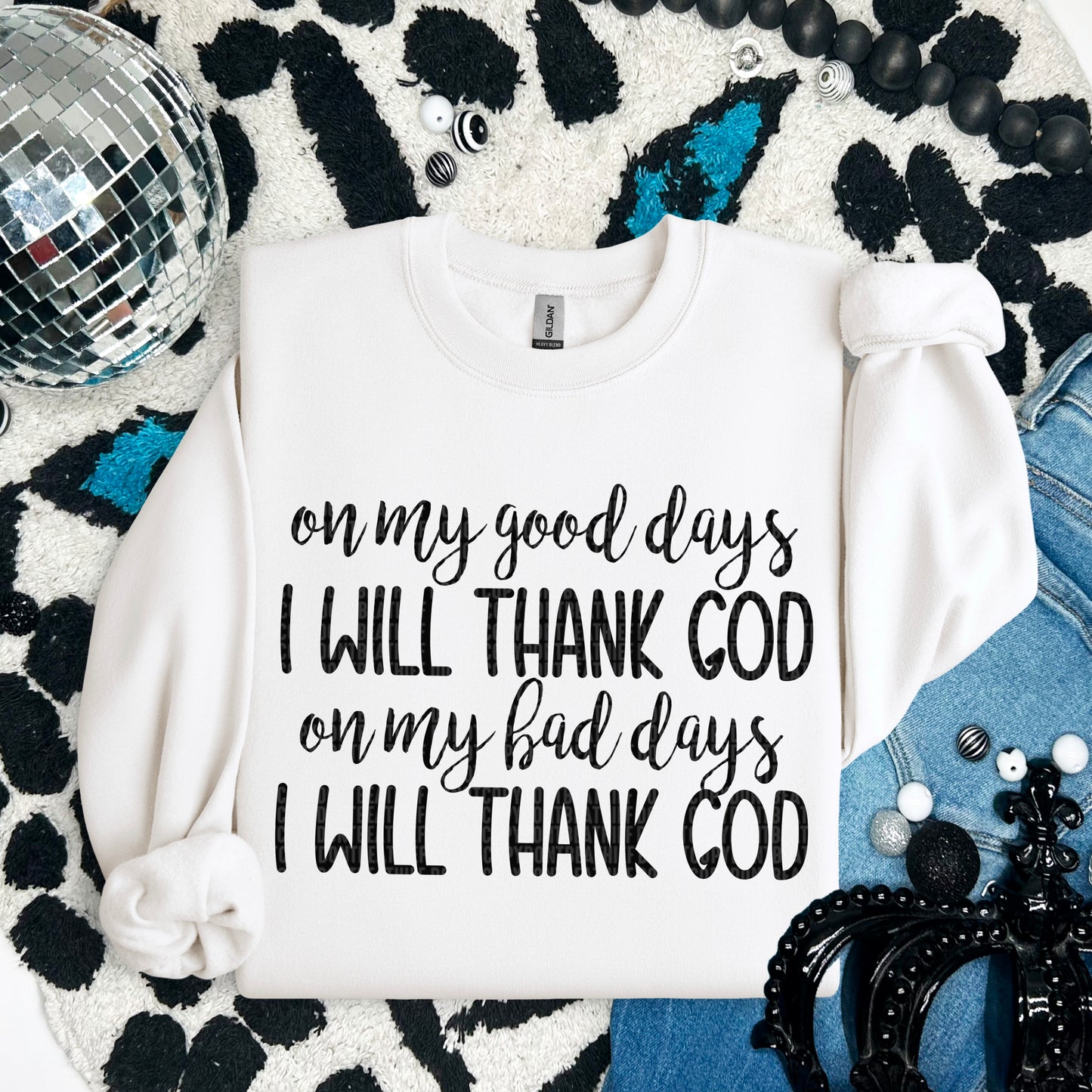 on my good days I will thank God on my bad days I will thank God- DTF Transfer