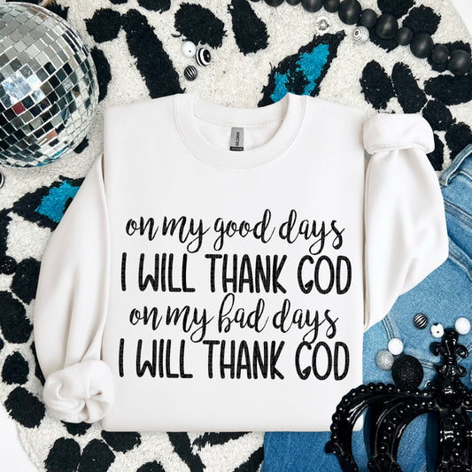 on my good days I will thank God on my bad days I will thank God- DTF Transfer