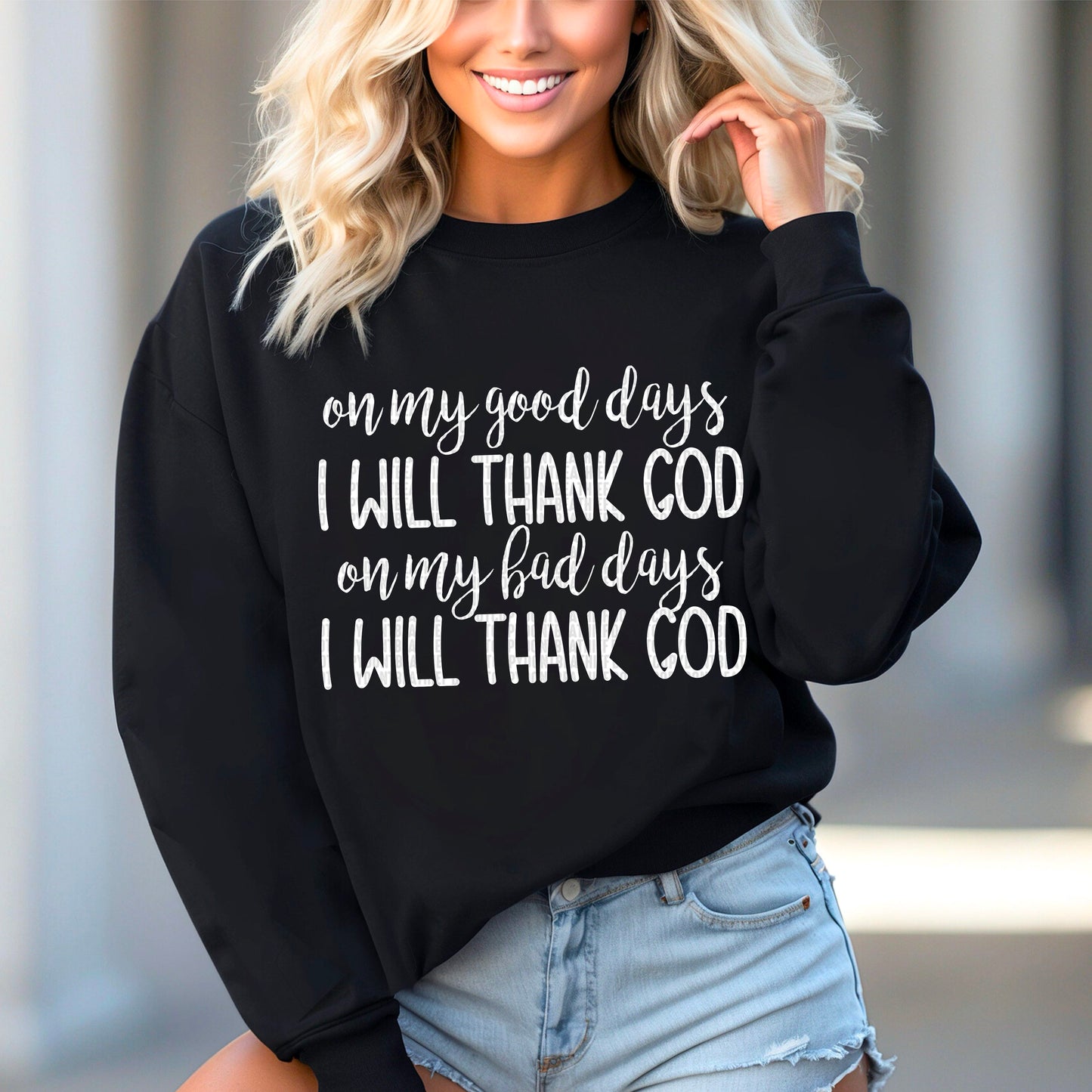 on my good days I will thank God on my bad days I will thank God- DTF Transfer