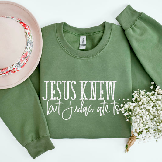 Jesus knew...but Judas ate too-Sweatshirt/Gildan