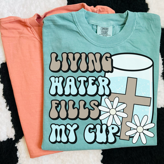 Living water fills my cup- DTF Transfer