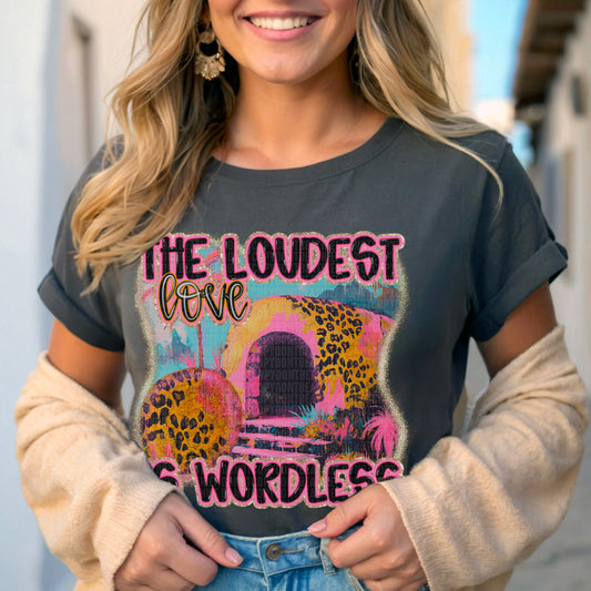 The loudest love is wordless-Bella Canvas