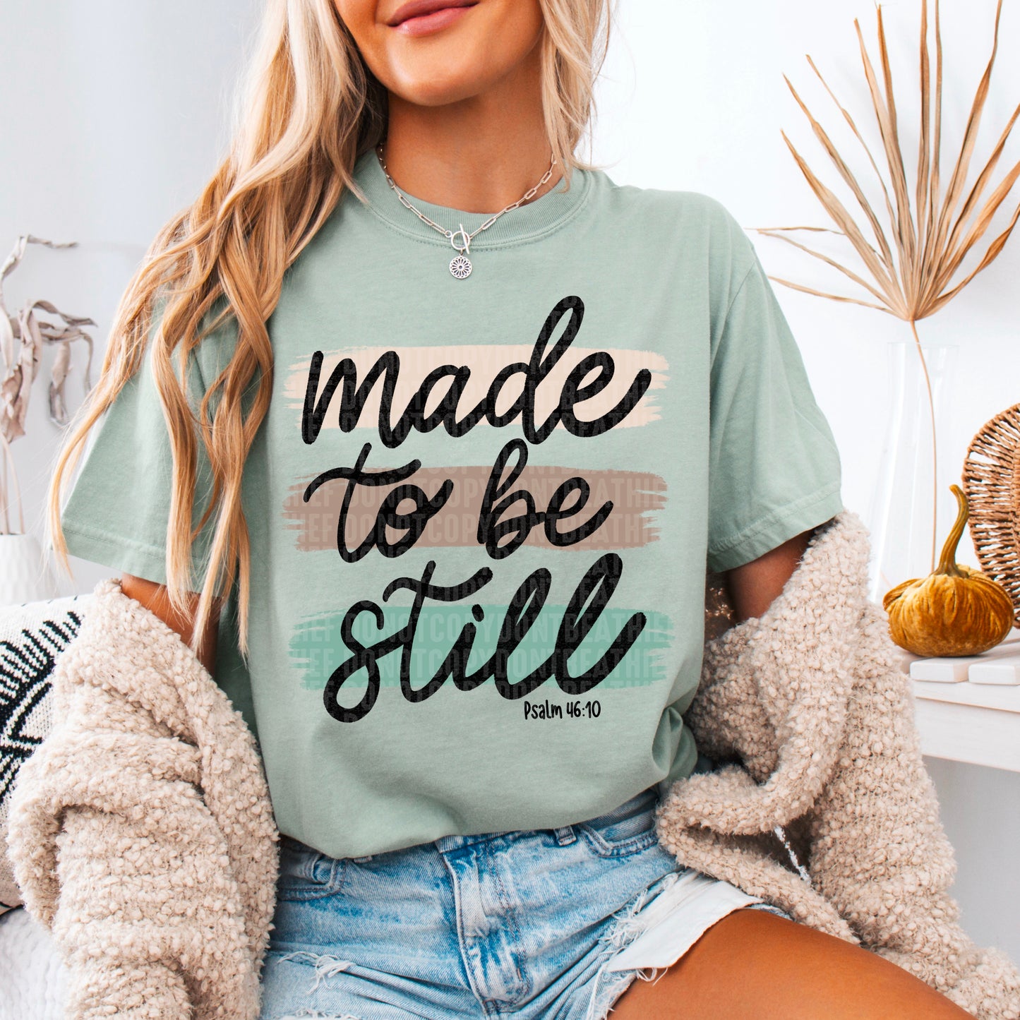 made to be still Psalm 46:10- DTF Transfer