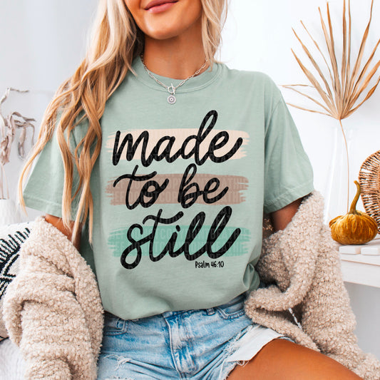 made to be still Psalm 46:10- DTF Transfer