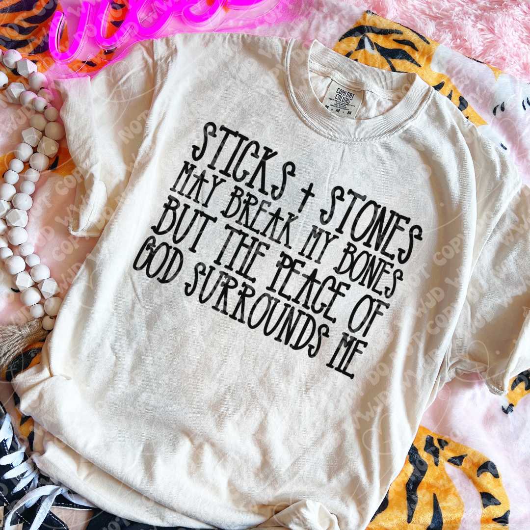 Sticks + Stones may break my bones but the peace of God surrounds me- DTF Transfer