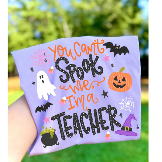 You Can't Spook Me I'm A Teacher -DTF Transfer