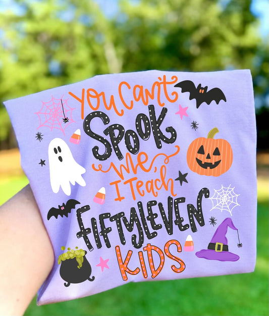 You Can't Spook Me I Teach Fiftyleven Kids -DTF Transfer