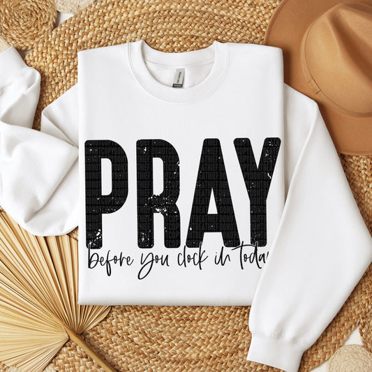 Pray before you clock in today- DTF Transfer