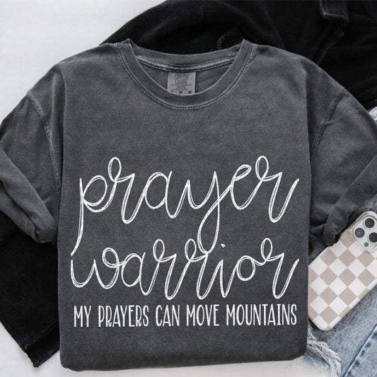 Prayer Warrior-My prayers can move mountains- Comfort Color