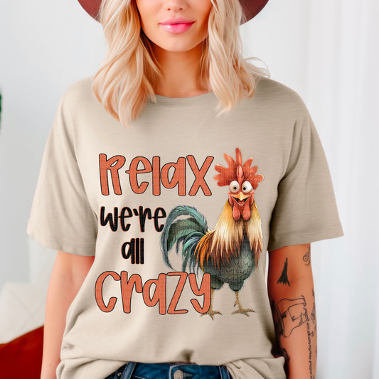 Relax we're all crazy-DTF Transfer