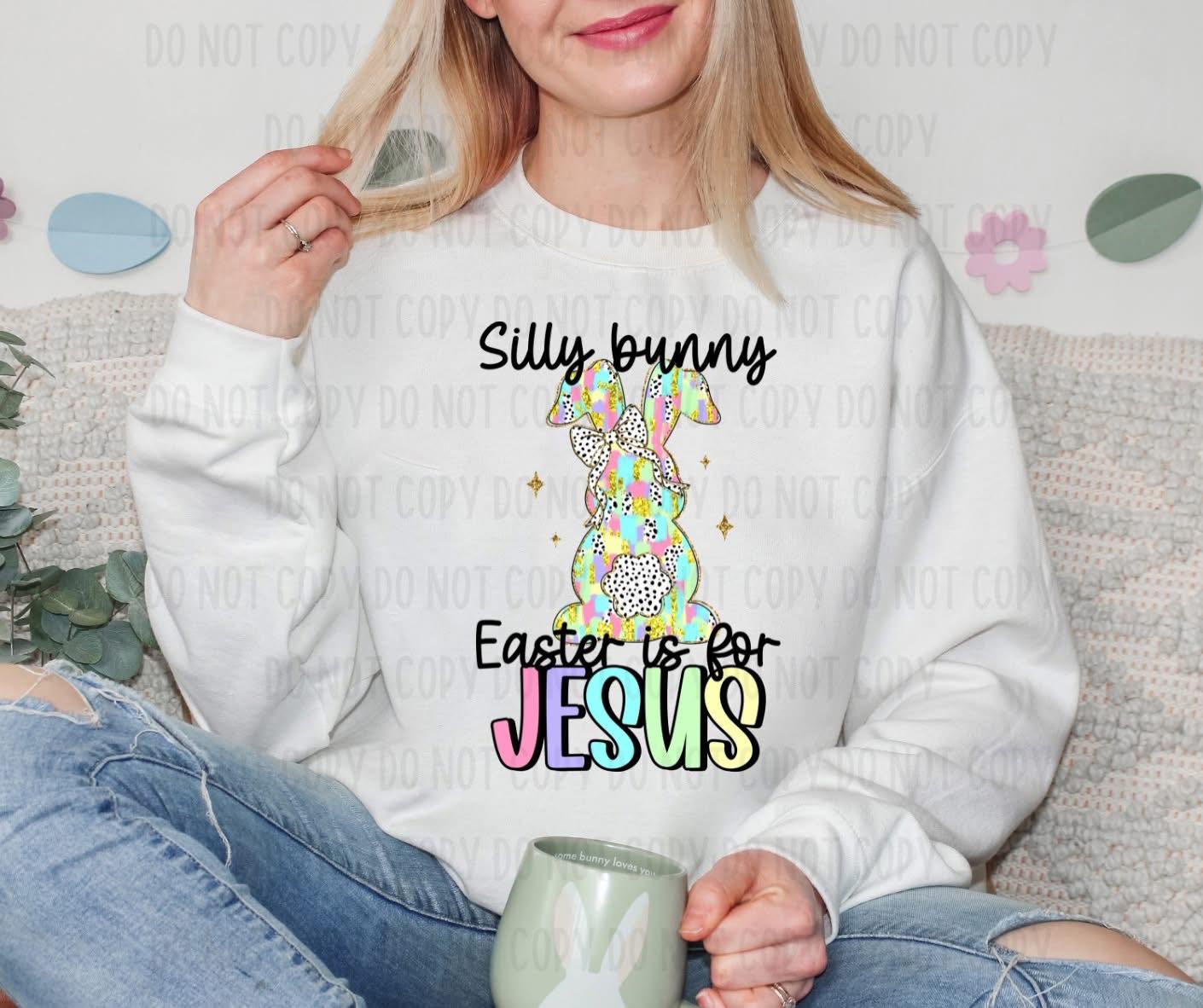 Silly Bunny Easter is for Jesus RC - DTF Transfer