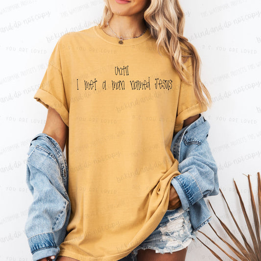 Until I met a man named Jesus-DTF Transfer