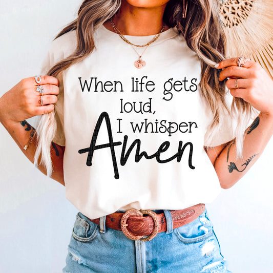 When life gets loud, I whisper Amen-DTF Transfer