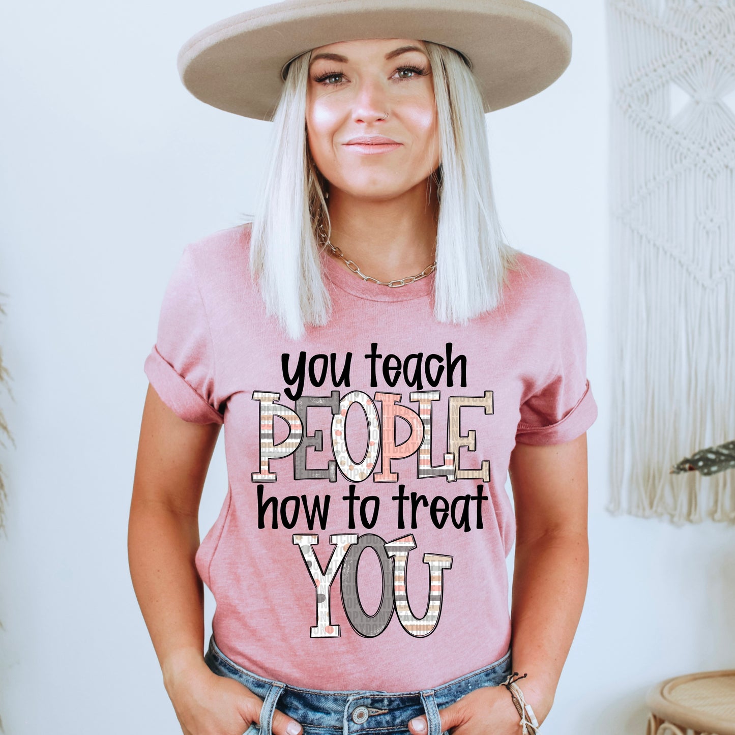 you teach people how to treat you- DTF Transfer