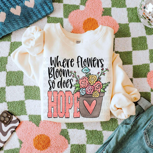 Where flowers bloom so does Hope- DTF Transfer