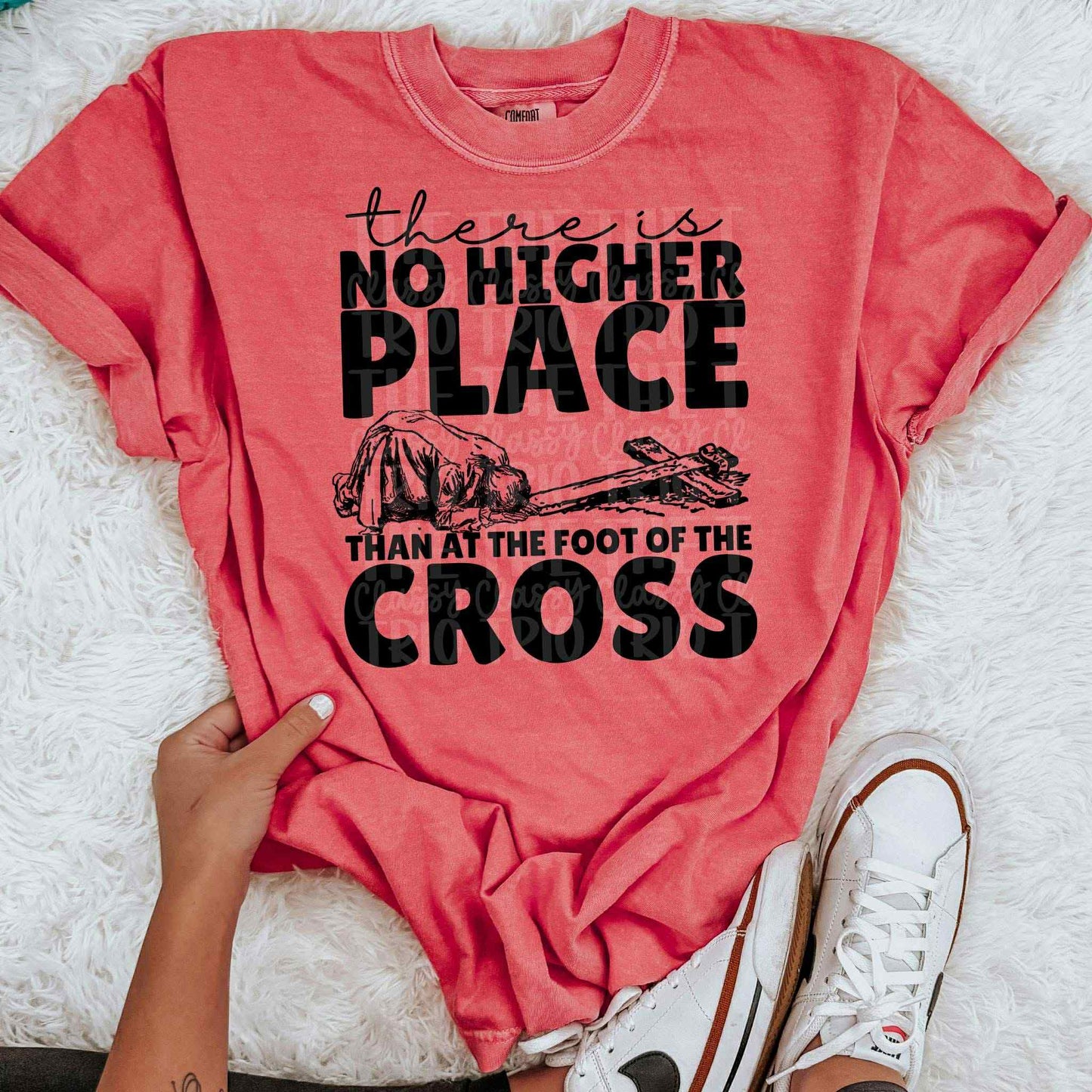 There is no higher place than at the foot of the cross- DTF Transfer