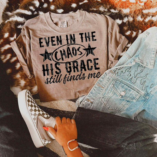 Even in the chaos His grace still finds me- DTF Transfer