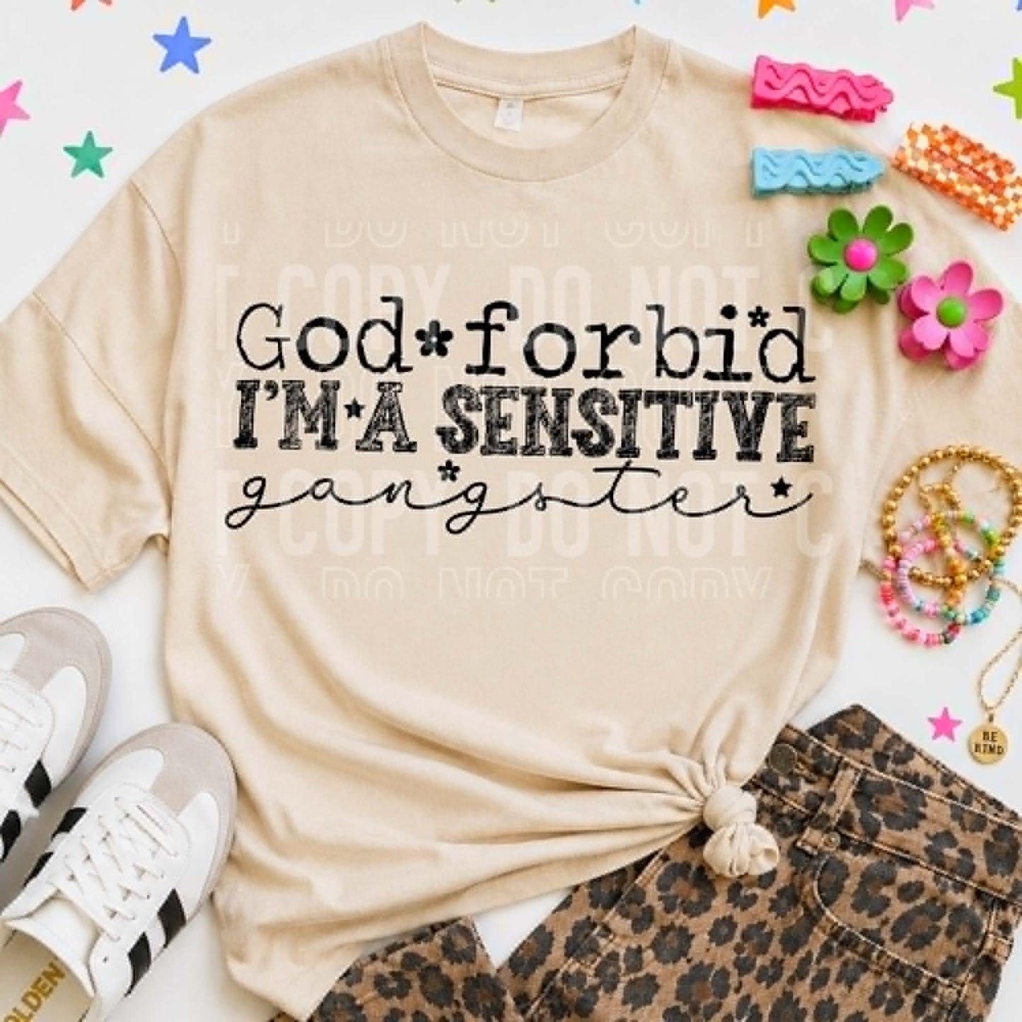 God Forbid I'm A Sensitive Gangster - DTF Transfer