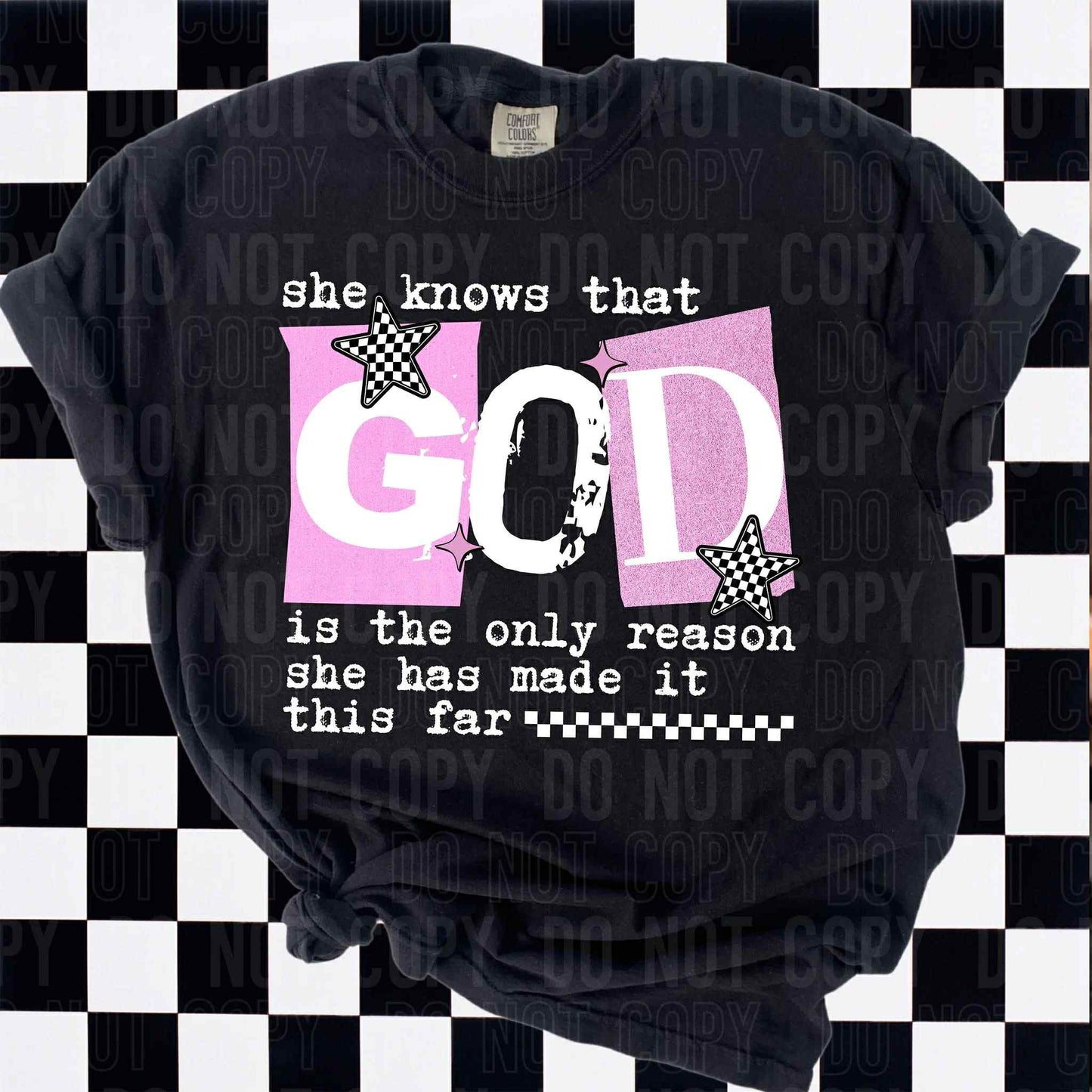 She Knows That God Is The Only Reason - DTF Transfer