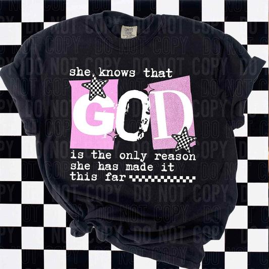 She Knows That God Is The Only Reason - DTF Transfer