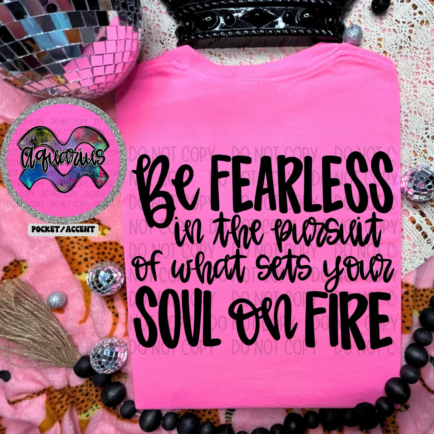 Be fearless in the pursuit of what sets your soul on fire-SET-DTF Transfer