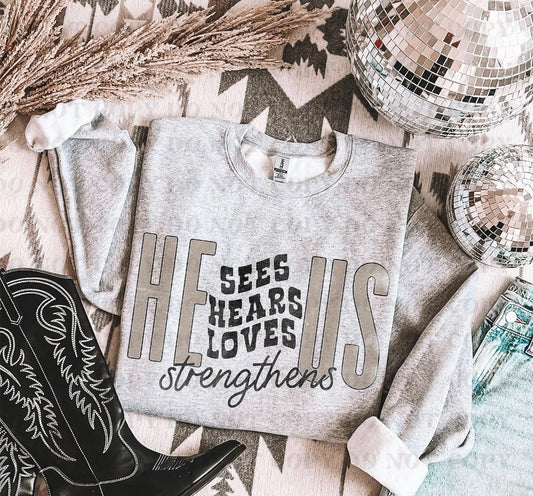 He sees hears loves Strengthens Us-DTF Transfer