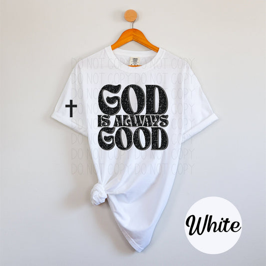 God is always Good FAUX (FAKE) glitter- DTF Transfer
