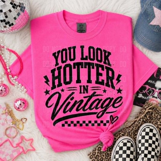 You Look Hotter In Vintage - DTF Transfer