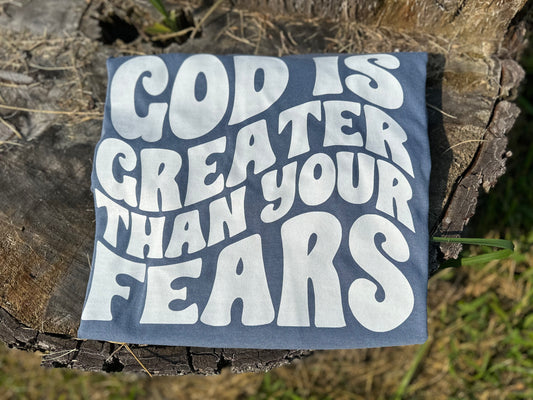 God is greater than your fears -Comfort Color