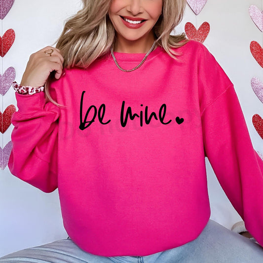 Be Mine-Black Font- Sweatshirt