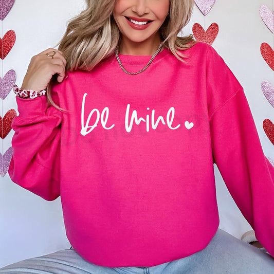 Be Mine- White Font- Heliconia Sweatshirt